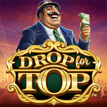 Drop for Top™