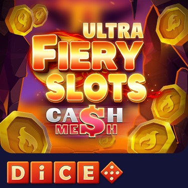 Fiery Slots Cash Mesh Ultra Dice